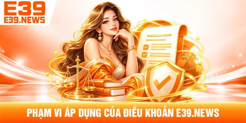 Phạm Vi Áp Dụng Của Điều Khoản E39.news